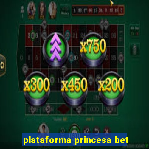 plataforma princesa bet